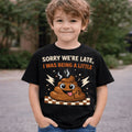 Sorry We’re Late Kids T-Shirt