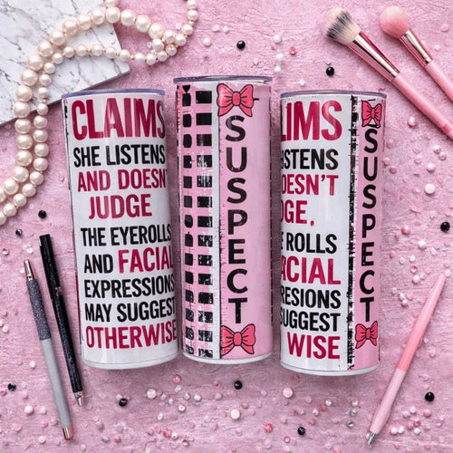 Claims she listens and doesn’t judge 20oz skinny tumbler with pink bow suspect design and funny quote